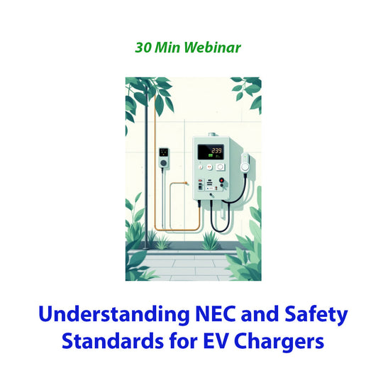 Understanding NEC and Safety Standards for EV Chargers 30 Min Webinar