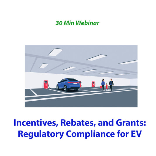 Incentives, Rebates, and Grants: Regulatory Compliance for EV Chargers 30 Min Webinar