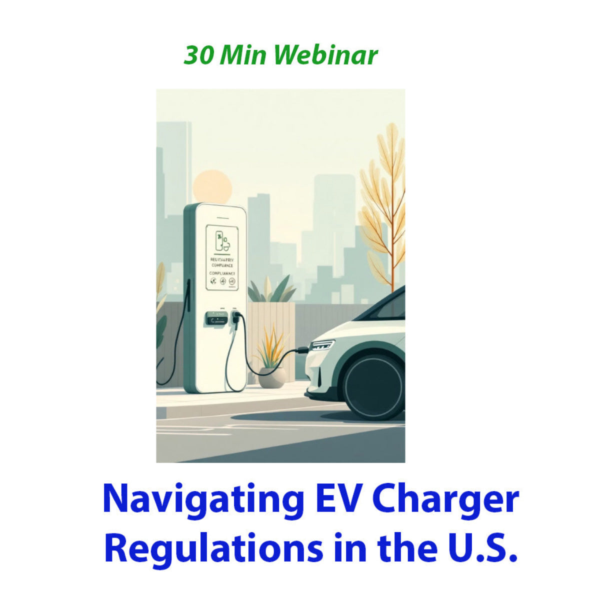 Navigating EV Charger Regulations in the U.S. 30 Min Webinar