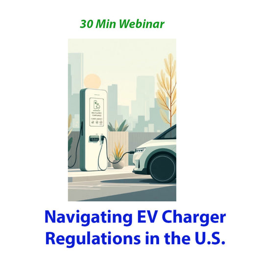 Navigating EV Charger Regulations in the U.S. 30 Min Webinar